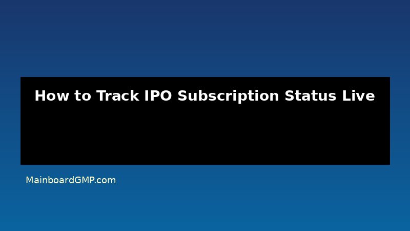 How to Track IPO Subscription Status Live: A Complete Guide for 2026